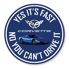 C5 Corvette Yes It's Fast No You Can't Drive It - Aluminum Sign
