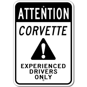 Corvette Attention Experienced Drivers Only - Aluminum Sign