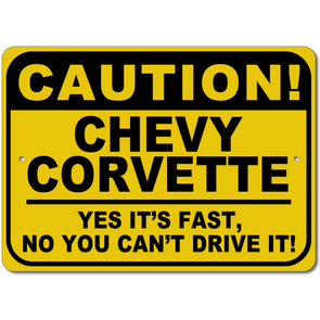 Chevy Corvette - CAUTION! Yes It's Fast - Aluminum Sign
