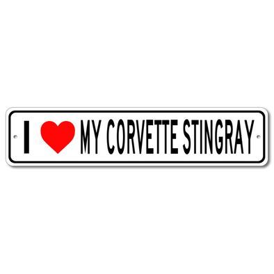 Corvette I Love My Corvette Stingray - Aluminum Sign